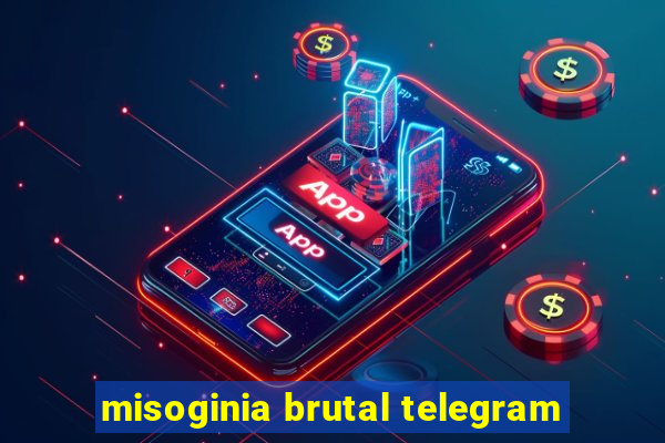 misoginia brutal telegram